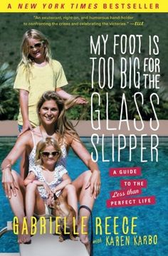 portada My Foot Is Too Big for the Glass Slipper: A Guide to the Less Than Perfect Life (en Inglés)