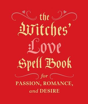 portada The Witches' Love Spell Book: For Passion, Romance, and Desire (en Inglés)