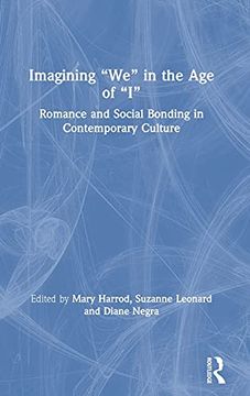 portada Imagining "We" in the age of "I": Romance and Social Bonding in Contemporary Culture (in English)