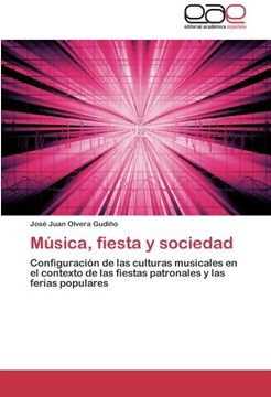 portada Música, fiesta y sociedad: Configuración de las culturas musicales en el contexto de las fiestas patronales y las ferias populares