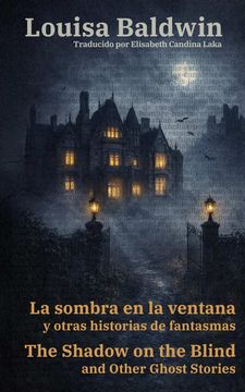 portada La sombra en la ventana y otras historias de fantasmas - The Shadow on the Blind and Other Ghost Stories. Texto paralelo bilingüe - Bilingual edition: Inglés - Español / English - Spanish