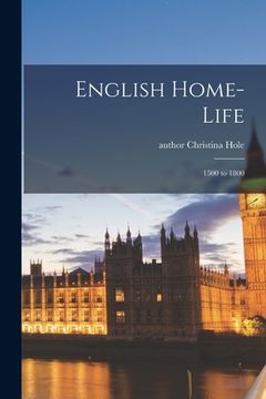 portada English Home-life: 1500 to 1800