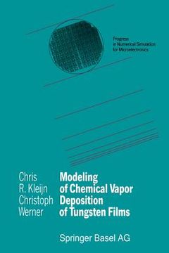 portada Modeling of Chemical Vapor Deposition of Tungsten Films (Progress in Numerical Simulation for Microelectronics) 