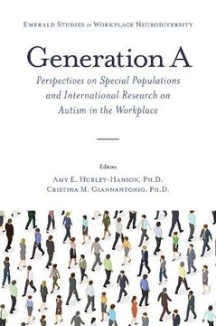 portada Generation a: Perspectives on Special Populations and International Research on Autism in the Workplace (Emerald Studies in Workplace Neurodiversity) (en Inglés)