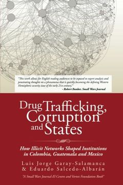 portada Drug Trafficking, Corruption and States: How Illicit Networks Shaped Institutions in Colombia, Guatemala and Mexico (in English)