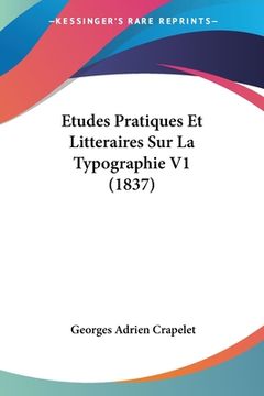 portada Etudes Pratiques Et Litteraires Sur La Typographie V1 (1837) (in French)