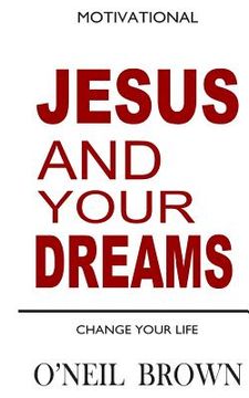 portada Jesus and Your Dreams: Change Your Life (en Inglés)