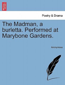 portada the madman, a burletta. performed at marybone gardens.