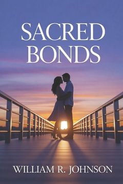 Sacred Bonds: Navigating Love and Faith: Exploring the Dynamics of Christian Dating and Celibacy (en Inglés)