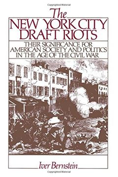 portada The new York City Draft Riots: Their Significance for American Society and Politics in the age of the Civil war (in English)