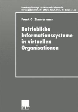 Betriebliche Informationssysteme in Virtuellen Organisationen (Forschungsbeiträge zur Wirtschaftsinformatik / Advanced Studies in Information Systems)