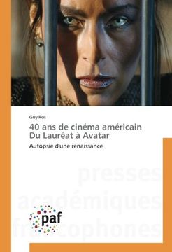 portada 40 ans de cinéma américain Du Lauréat à Avatar: Autopsie d'une renaissance (French Edition)