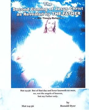 portada The Second Coming of Jesus Christ as Revealed by The Father: His Timely Return (en Inglés)