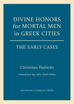 portada Divine Honors for Mortal Men in Greek Cities: The Early Cases (in English)