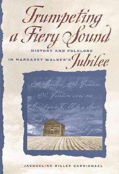 portada trumpeting a fiery sound: history and folklore in margaret walker's jubilee (en Inglés)