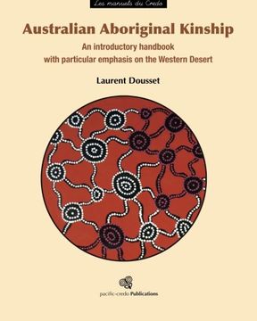 portada Australian Aboriginal Kinship: An Introductory Handbook With Particular Emphasis on the Western Desert (Les Manuels du Credo) (en Inglés)
