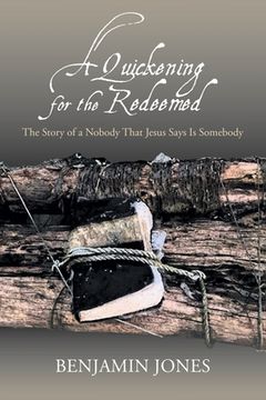 portada A Quickening for the Redeemed: The Story of a Nobody That Jesus Says Is Somebody (en Inglés)