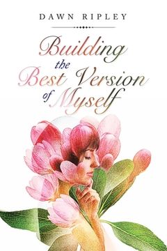 portada Building the Best Version of Myself (en Inglés)