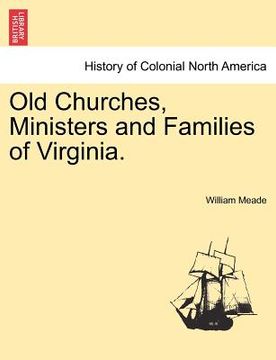 portada old churches, ministers and families of virginia. (en Inglés)