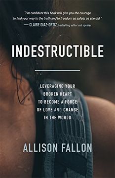 portada Indestructible: Leveraging Your Broken Heart to Become a Force of Love & Change in the World 