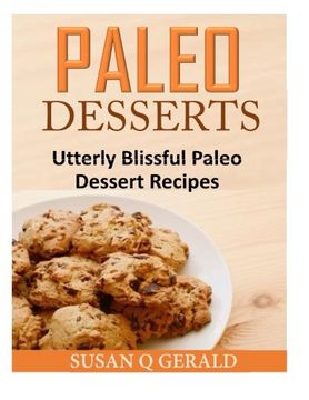 portada Paleo Desserts: Utterly Blissful Paleo Dessert Recipes
