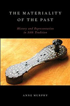 portada The Materiality of the Past: History and Representation in Sikh Tradition 