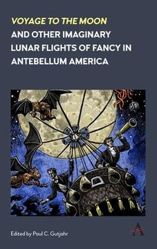 portada 'voyage to the Moon' and Other Imaginary Lunar Flights of Fancy in Antebellum America (Anthem Nineteenth-Century) (in English)