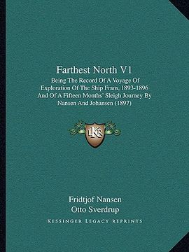 portada farthest north v1: being the record of a voyage of exploration of the ship fram, 1893-1896 and of a fifteen months' sleigh journey by nan (in English)