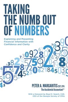 portada Taking the Numb Out of Numbers: Explaining and Presenting Financial Information with Confidence and Clarity 