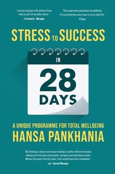portada STRESS TO SUCCESS IN 28 Days: A Unique Programme For Total Wellbeing (en Inglés)