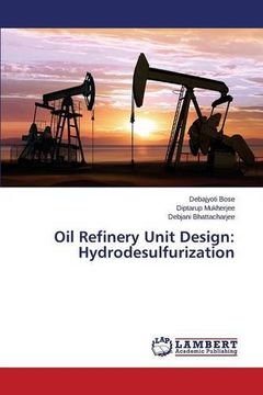 portada Oil Refinery Unit Design: Hydrodesulfurization