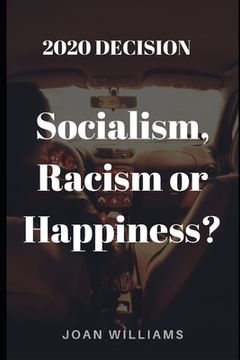 portada 2020 Decision: Socialism, Racism or Happiness? (en Inglés)