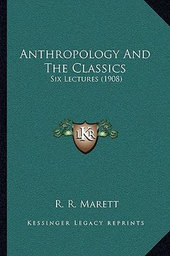 portada anthropology and the classics: six lectures (1908) (en Inglés)