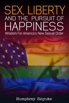 portada Sex, Liberty & the Pursuit of Happiness (en Inglés)