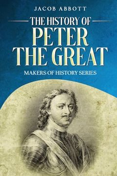 portada The History of Peter the Great: Makers of History Series (in English)