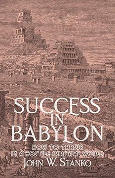 portada Success in Babylon: How to Thrive in a Hostile Spiritual World (en Inglés)