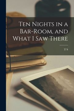 portada Ten Nights in a Bar-room, and What I saw There (en Inglés)