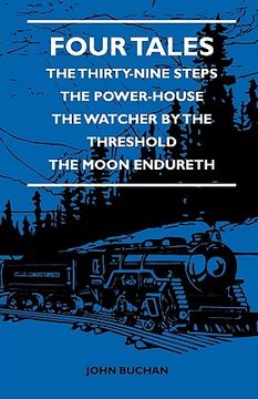 portada four tales - the thirty-nine steps - the power-house - the watcher by the threshold - the moon endureth (in English)