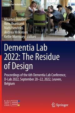 portada Dementia Lab 2022: The Residue of Design: Proceedings of the 6th Dementia Lab Conference, D-Lab 2022, September 20-22, 2022, Leuven, Belgium