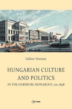 portada Hungarian Culture and Politics in the Habsburg Monarchy 1711-1848 (en Inglés)