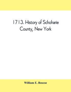 portada 1713. History of Schoharie County, New York, with illustrations and biographical sketches of some of its prominent men and pioneers (en Inglés)