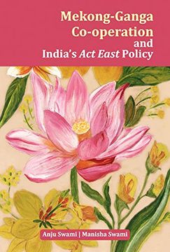 portada Mekong-Ganga Co-Operation and India's act East Policy (en Inglés)