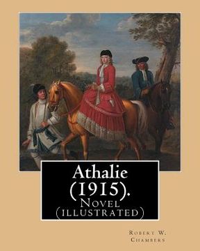 portada Athalie (1915). By; Robert W. Chambers, illustrated By: Frank Craig (British 1874-1918): Novel (illustrated) (en Inglés)