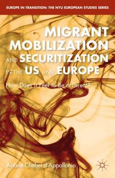 portada Migrant Mobilization and Securitization in the Us and Europe: How Does It Feel to Be a Threat? (en Inglés)