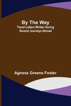 portada By the Way: Travel Letters Written During Several Journeys Abroad