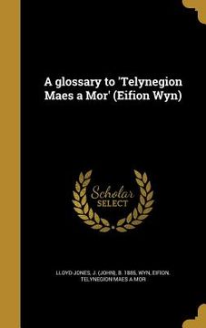 portada A glossary to 'Telynegion Maes a Mor' (Eifion Wyn)