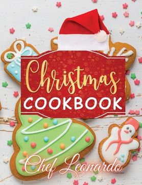 portada Christmas Cookbook: Christmas Cookies, Dinner ideas, Cakes and Desserts Recipes and Cocktails (en Inglés)