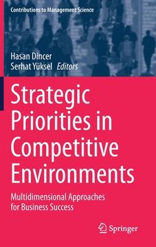 portada Strategic Priorities in Competitive Environments: Multidimensional Approaches for Business Success (en Inglés)
