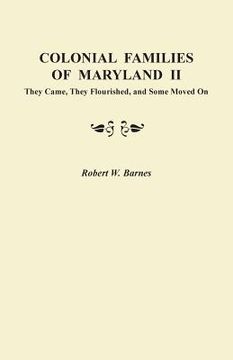 portada Colonial Families of Maryland II: They Came, They Flourished, and Some Moved on (en Inglés)