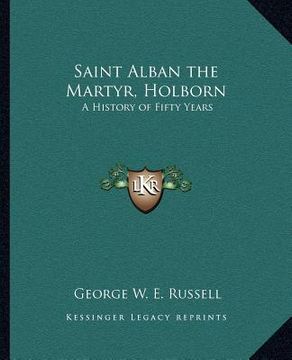 portada saint alban the martyr, holborn: a history of fifty years (en Inglés)